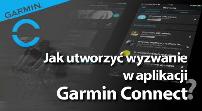 Jak utworzyć wyzwanie w aplikacji Garmin Connect?